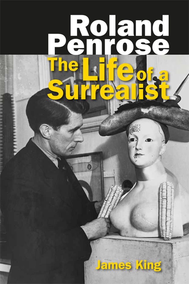 James King, Roland Penrose: The Life of a Surrealist (Edinburgh University Press 2016)